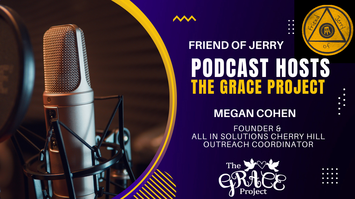 The Grace Project founder and All In Solutions Cherry Hill outreach coordinator Megan Cohen on Friend of Jerry