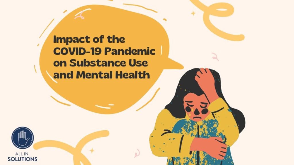 Impact of the COVID-19 Pandemic on Substance Use and Mental Health