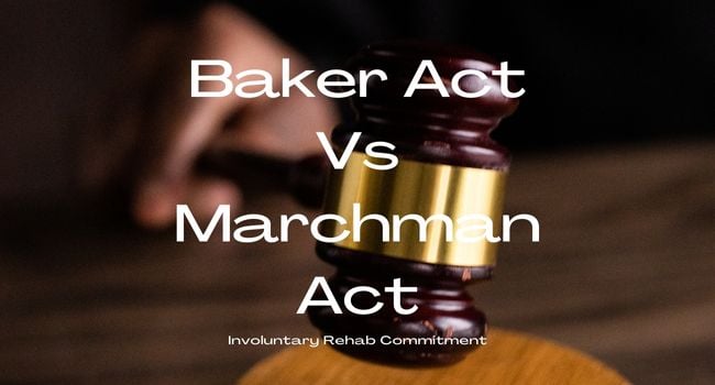 difference between baker act and marchman act to commit someone to rehab involuntarily