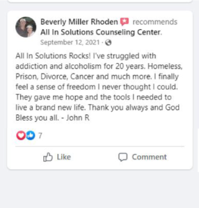 All In Solutions Rocks! I've struggled with addiction and alcoholism for 20 years. Homeless, Prison, Divorce, Cancer and much more. I finally feel a sense of freedom I never thought I could. They gave me hope and the tools I needed to live a brand new life. Thank you always and God Bless you all. - John R